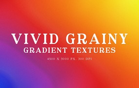 生动的颗粒感渐变纹理 Vivid Grainy Gradient Textures