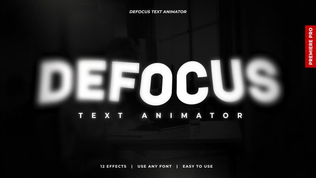 PR预设：12种电影美学动态模糊散焦文本标题效果动画包 Defocus Text Animator . sucaiwan.com