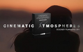 45种电影级深沉丰富电影氛围音景视频创作者音效素材包 Cinematic Atmospheres SFX Library