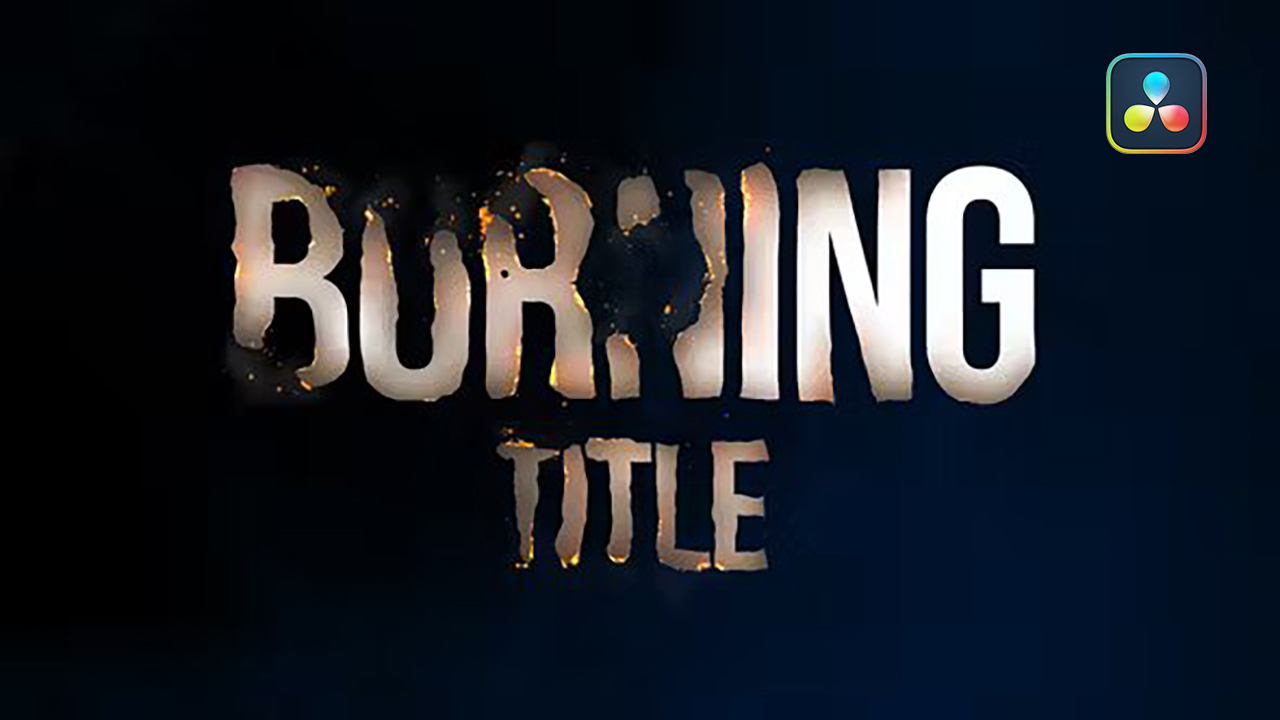 Burning Titles 燃烧标题LOGO电影片头视频效果达芬奇模板预设 插件预设 sucaiwan.com
